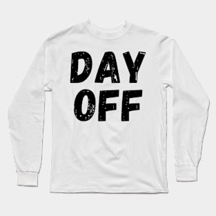 Day Off Long Sleeve T-Shirt